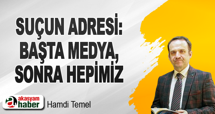 Suçun Adresi: Başta Medya, Sonra Hepimiz