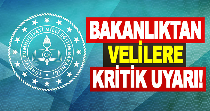 Bakanlıktan Velilere Kritik Uyarı!