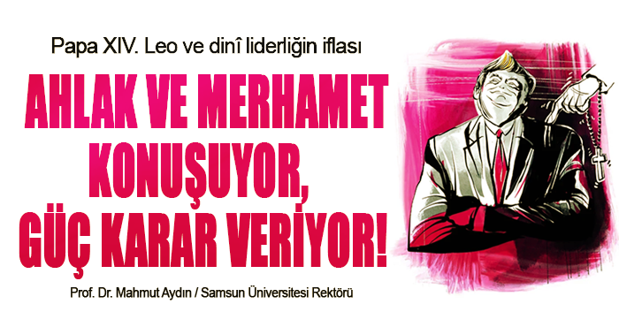 Ahlak ve Merhamet Konuşuyor, Güç Karar Veriyor!