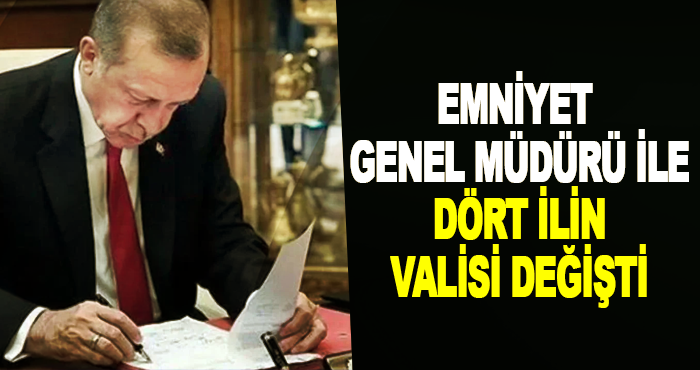 Emniyet Genel Müdürü İle Dört İlin Valisi Değişti