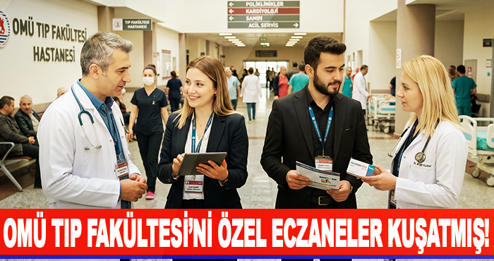 OMÜ Tıp Fakültesi’ni Özel Eczaneler Kuşatmış!