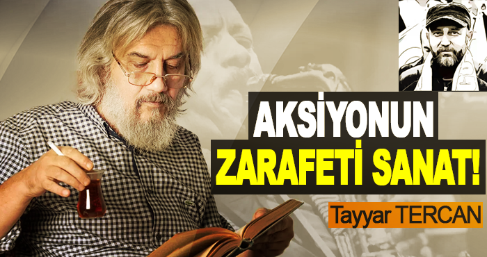Aksiyonun Zarafeti Sanat!