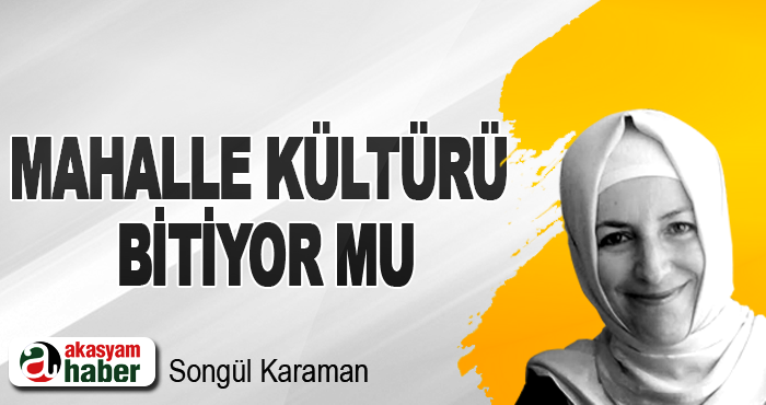 Mahalle Kültürü Bitiyor Mu