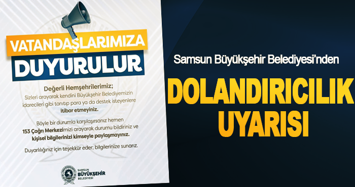 Samsun Büyükşehir Belediyesi’nden Dolandırıcılık Uyarısı