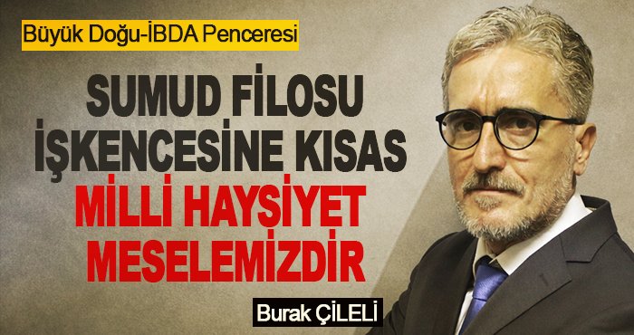 Sumud Filosu İşkencesine Kısas Milli Haysiyet Meselemizdir