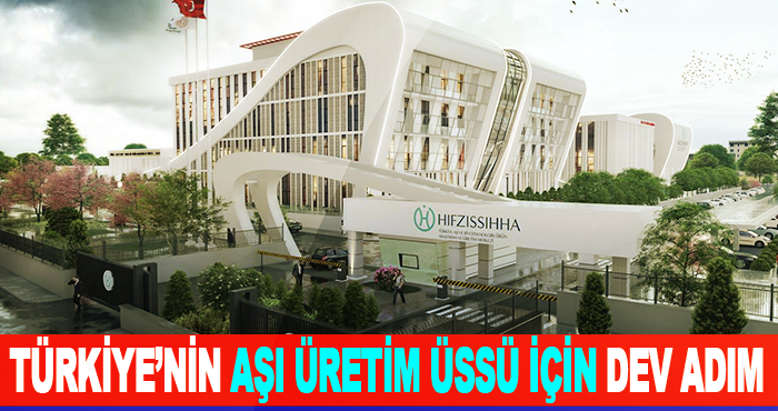 Türkiye’nin aşı üretim üssü için dev adım