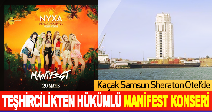 Kaçak Samsun Sheraton Otel’de Teşhircilikten Hükümlü Manifest Konseri
