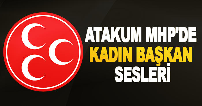 Atakum MHP'de Kadın Başkan Sesleri