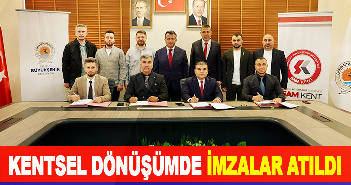 Kentsel Dönüşümde İmzalar Atıldı