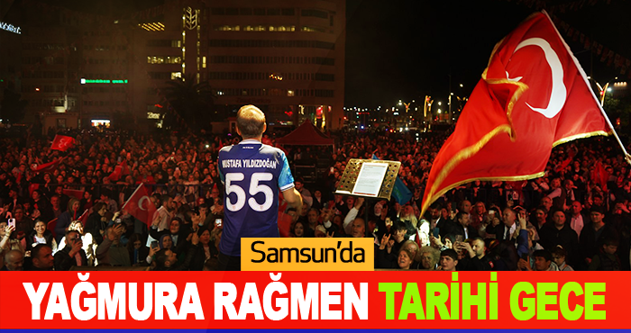 Samsun’da Yağmura Rağmen Tarihi Gece