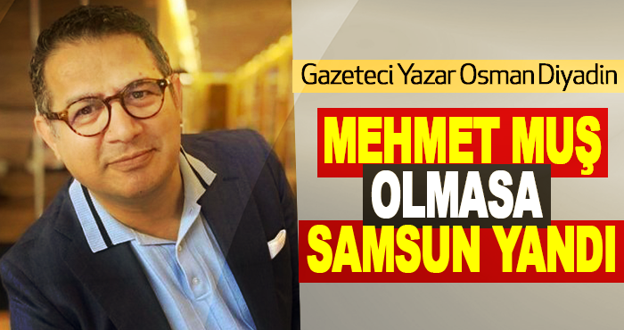 Mehmet Muş Olmasa Samsun Yandı