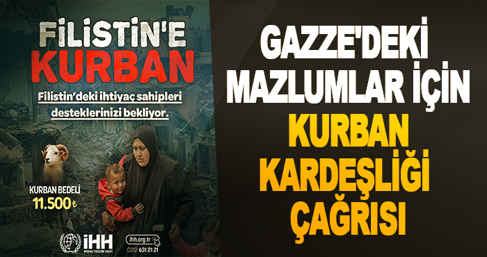 Gazze'deki mazlumlar için kurban kardeşliği çağrısı
