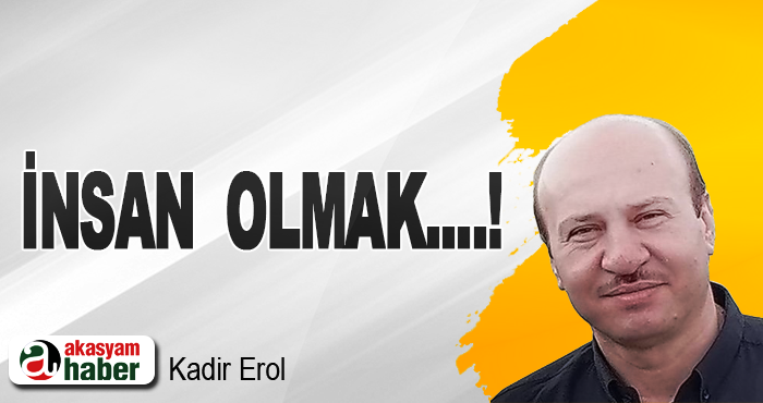 İnsan  Olmak....!