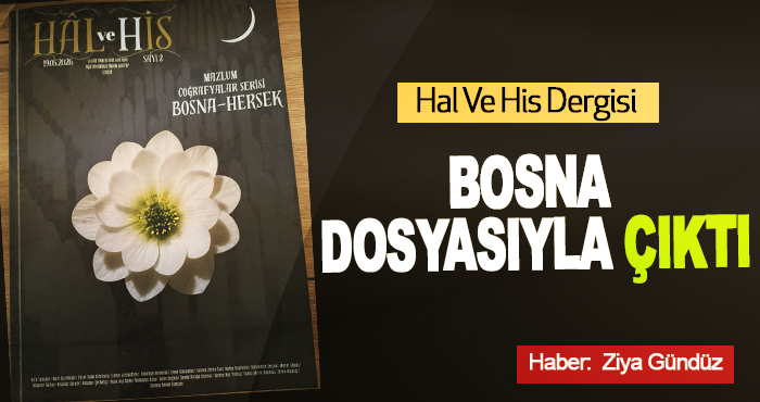 Hal ve His Dergisi Bosna Dosyasıyla Çıktı