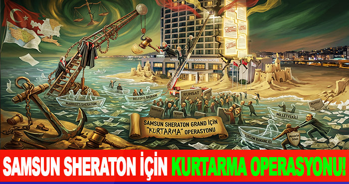 Samsun Sheraton için kurtarma operasyonu!