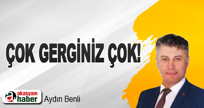 Çok Gerginiz Çok!