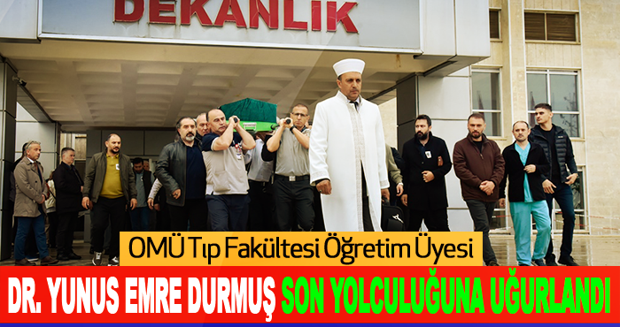 DR. Yunus Emre Durmuş Son Yolculuğuna Uğurlandı