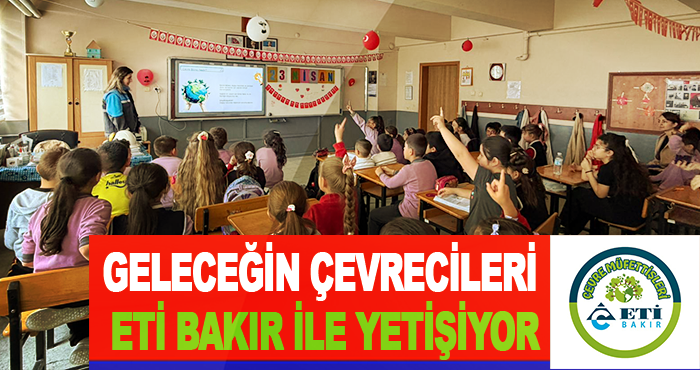 Geleceğin Çevrecileri Eti Bakır İle Yetişiyor