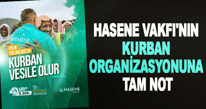 Hasene Vakfı'nın Kurban Organizasyonuna Tam Not