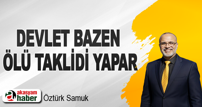 Devlet Bazen Ölü Taklidi Yapar