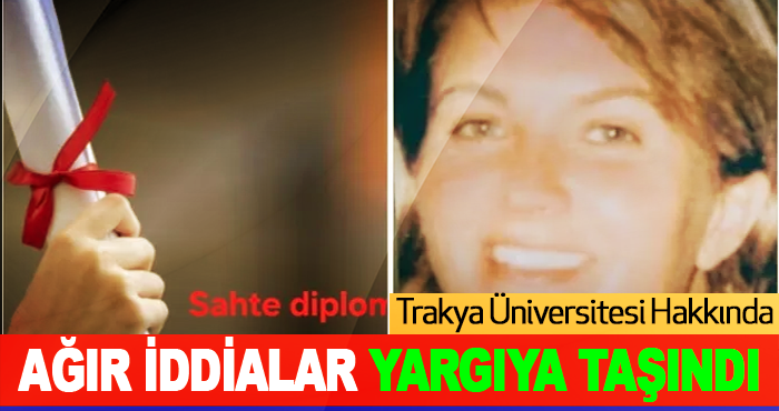 Trakya Üniversitesi Hakkında Ağır İddialar Yargıya Taşındı