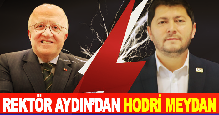 Rektör Aydın’dan Hodri Meydan