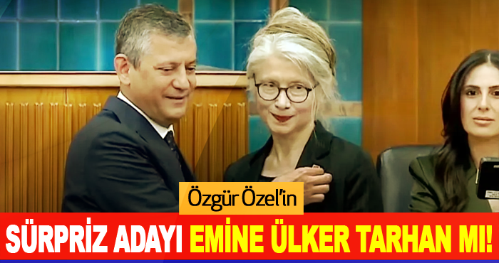 Özgür Özel’in Sürpriz Adayı Emine Ülker Tarhan mı!
