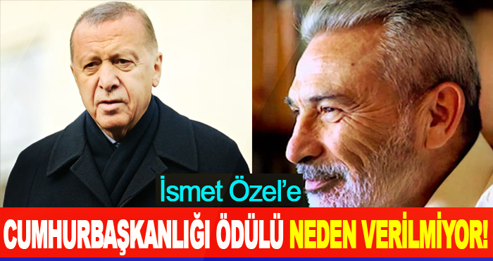 İsmet Özel’e Cumhurbaşkanlığı Ödülü Neden Verilmiyor!