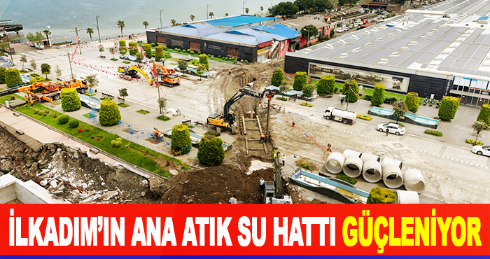 İlkadım’ın Ana Atık Su Hattı Güçleniyor