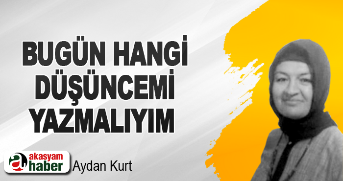Bugün Hangi Düşüncemi Yazmalıyım