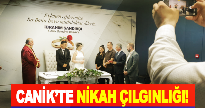 Canik’te Nikah Çılgınlığı!
