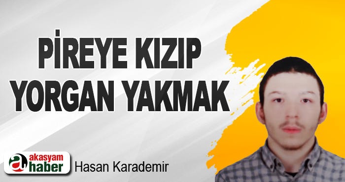 Pireye Kizip Yorgan Yakmak