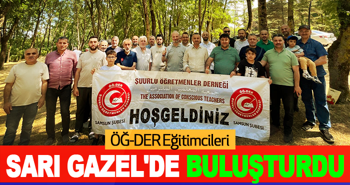 ÖĞ-DER Eğitimcileri Sarı Gazel'de Buluşturdu