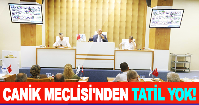 Canik Meclisi'nden Tatil Yok!