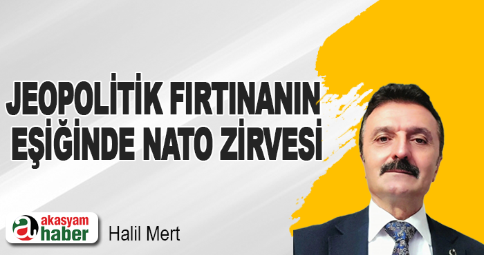 Jeopolitik Fırtınanın Eşiğinde Nato Zirvesi