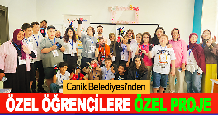 Canik Belediyesi’nden Özel Öğrencilere Özel Proje