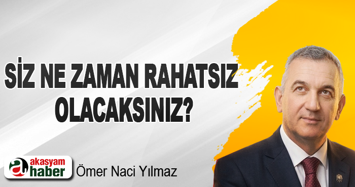 Siz Ne Zaman Rahatsız Olacaksınız?