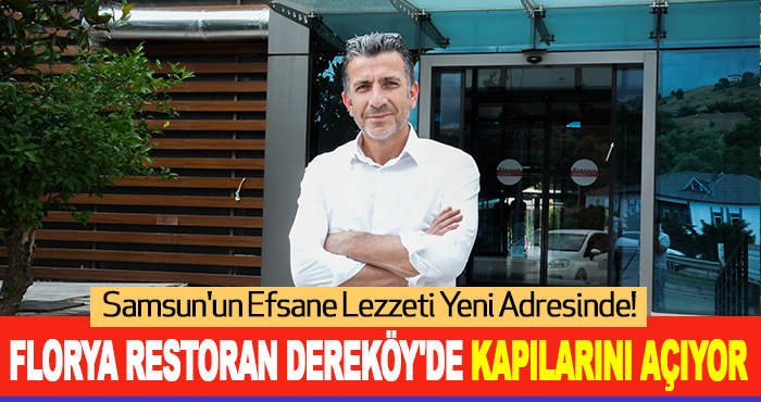Florya Restoran Dereköy'de Kapılarını Açıyor