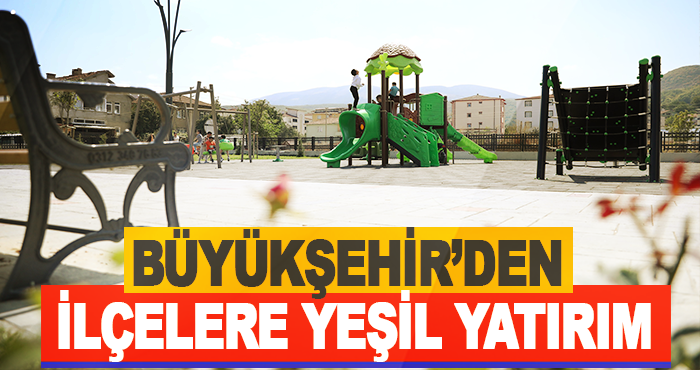 Büyükşehir’den İlçelere Yeşil Yatırım