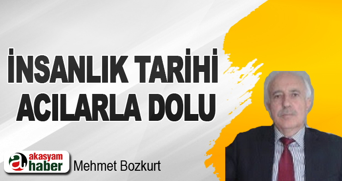 İnsanlık tarihi acılarla dolu