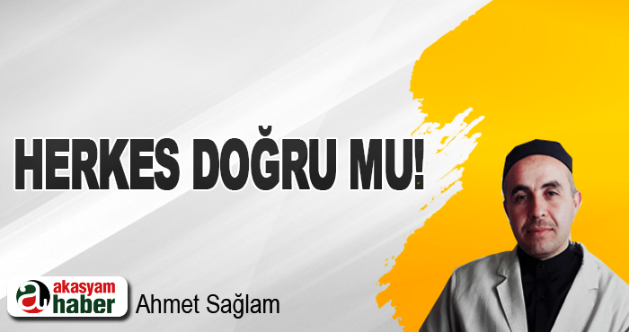 Herkes doğru mu!