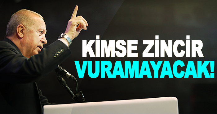 Kimse zincir vuramayacak!