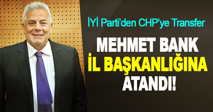 Mehmet Bank il başkanlığına atandı!