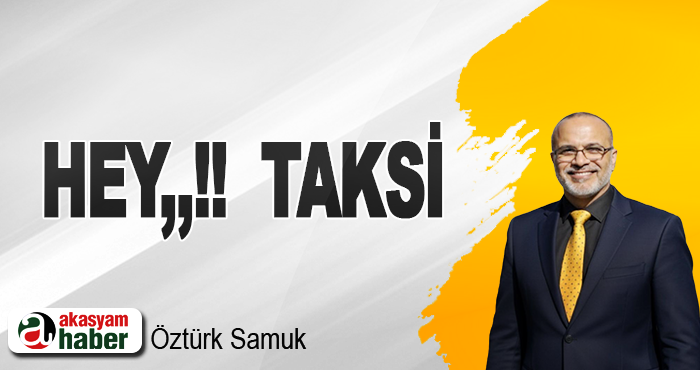 HEY,,!! TAKSİ