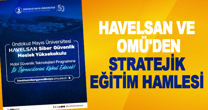 HAVELSAN ve OMÜ'den stratejik eğitim hamlesi