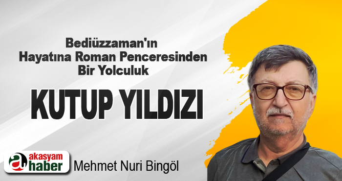 Bediüzzaman'ın Hayatına Roman Penceresinden Bir Yolculuk: Kutup Yıldızı