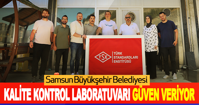 Samsun Büyükşehir Belediyesi Kalite Kontrol Laboratuvarı Güven Veriyor