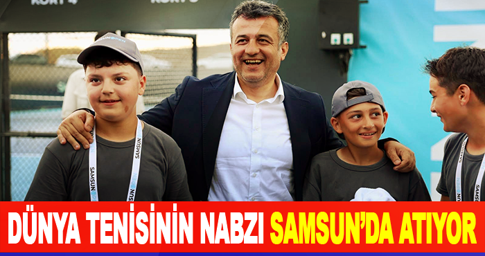 Dünya Tenisinin Nabzı Samsun’da Atıyor