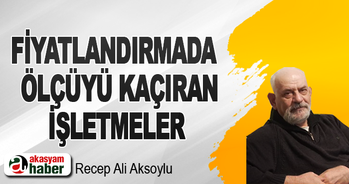 Fiyatlandırmada Ölçüyü Kaçıran İşletmeler