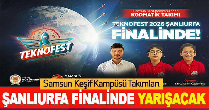 Samsun  Keşif Kampüsü Takımları Şanlıurfa Finalinde Yarışacak